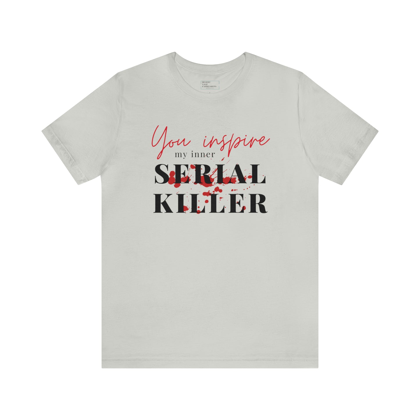 You inspire my inner serial killer | graphic tee