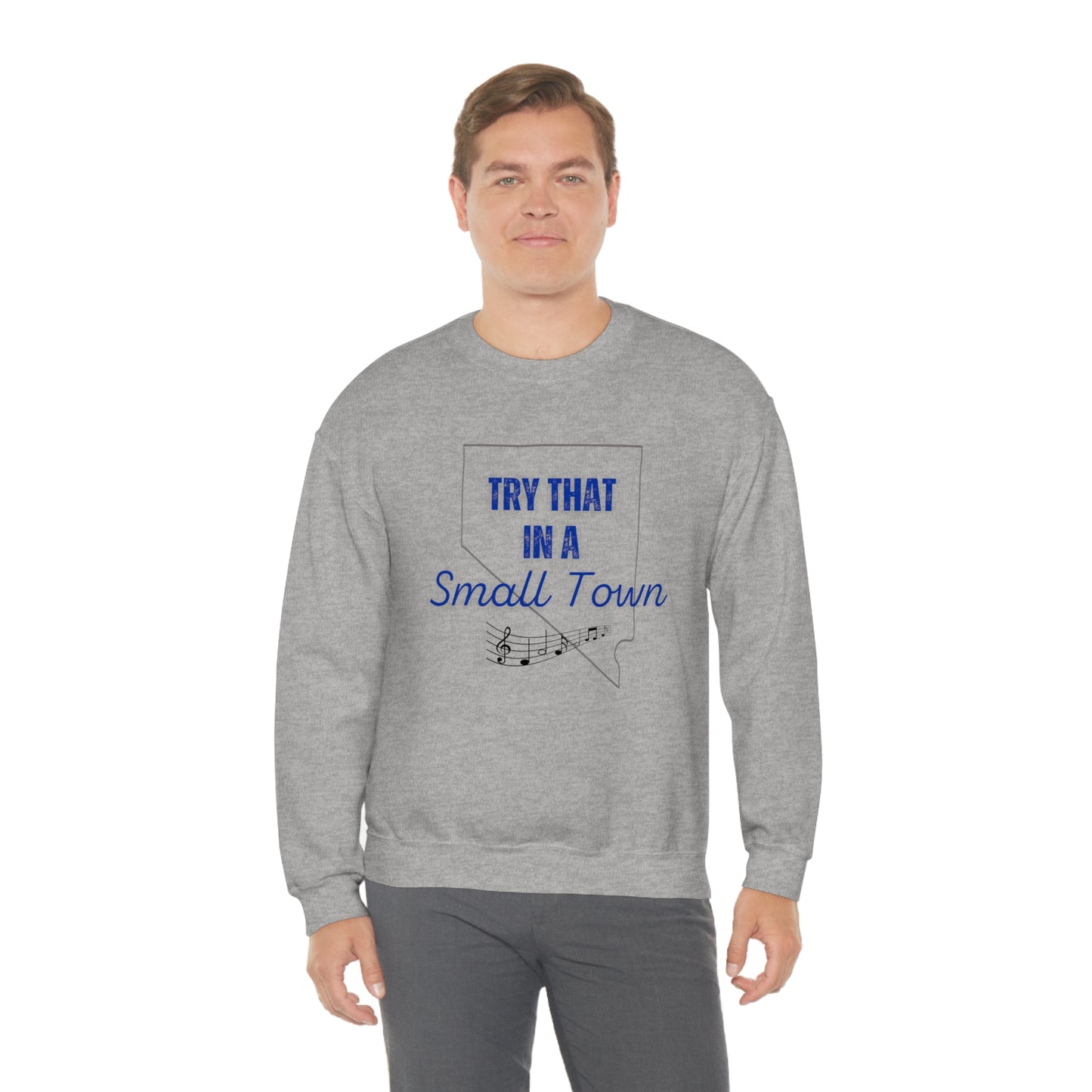 Try that in a small town | Unisex Crew Sweatshirt | Home means Nevada