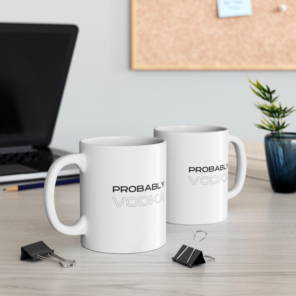 Probably Vodka, Mug 11oz