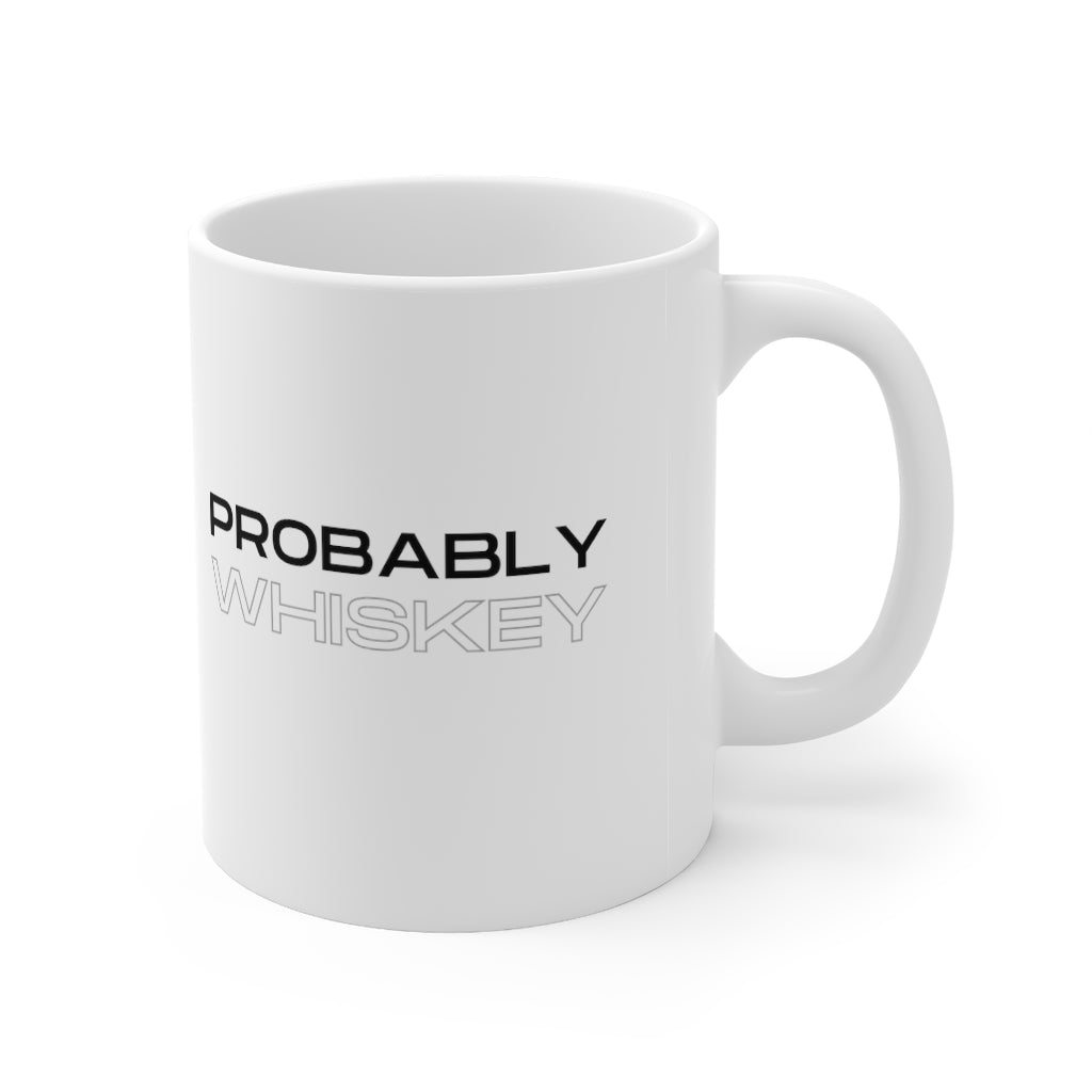 Probably Whiskey Mug 11oz