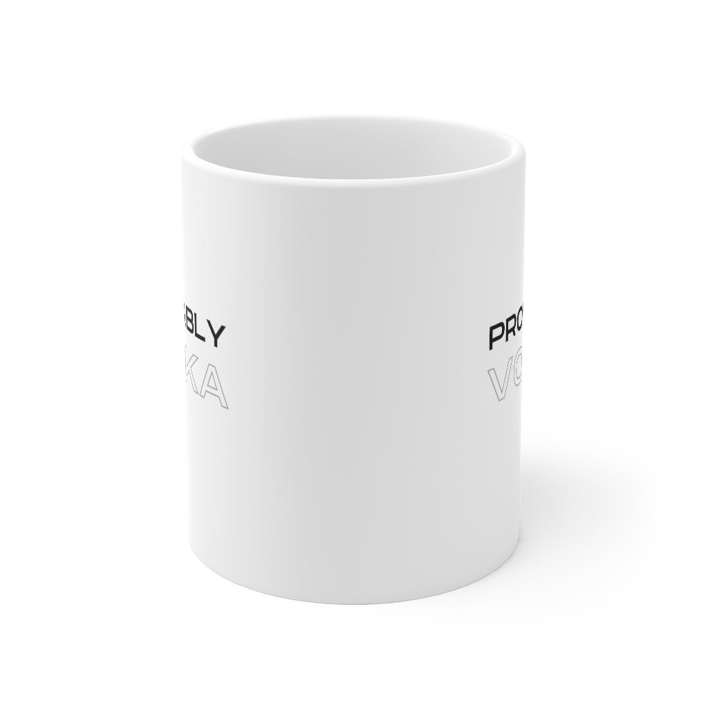Probably Vodka, Mug 11oz