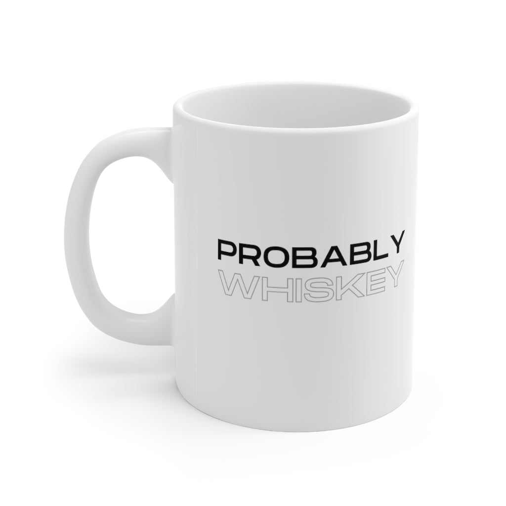 Probably Whiskey Mug 11oz