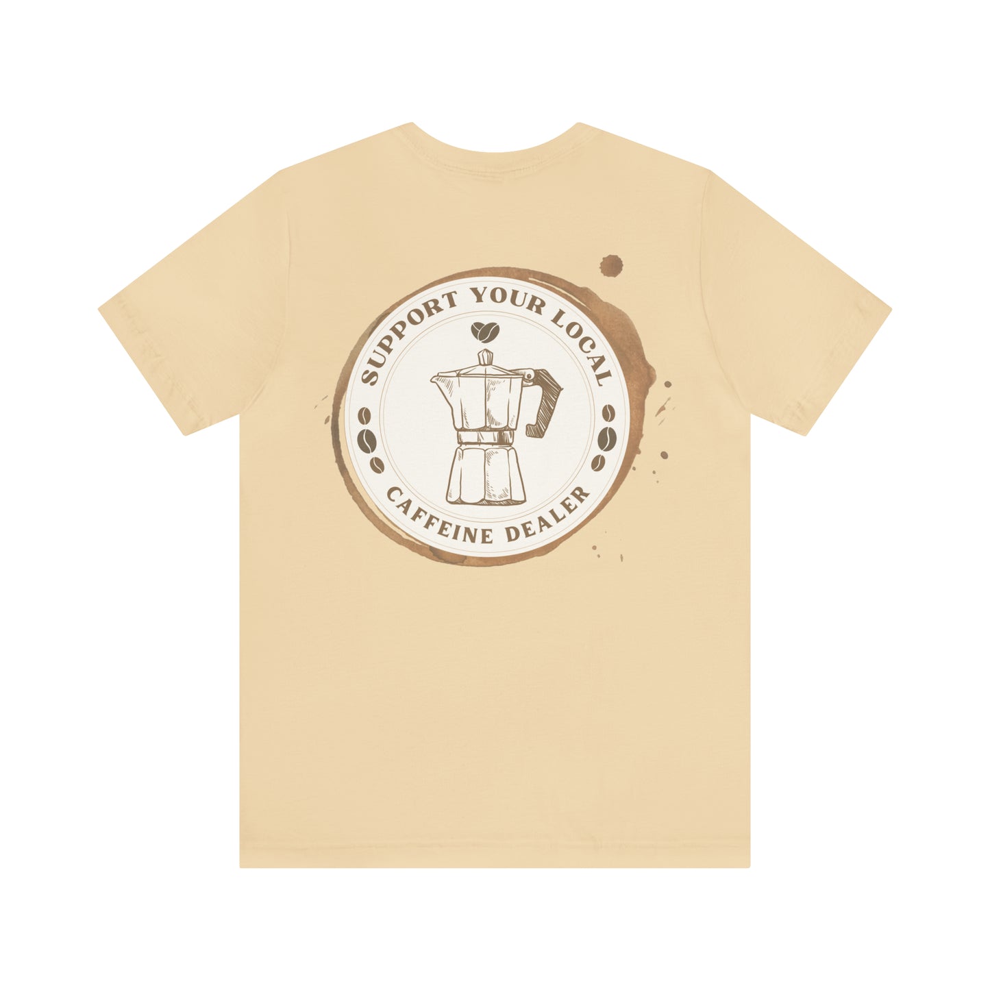 Support your Local Caffeine Dealer t-shirt | Coffee | Graphic Tee 2