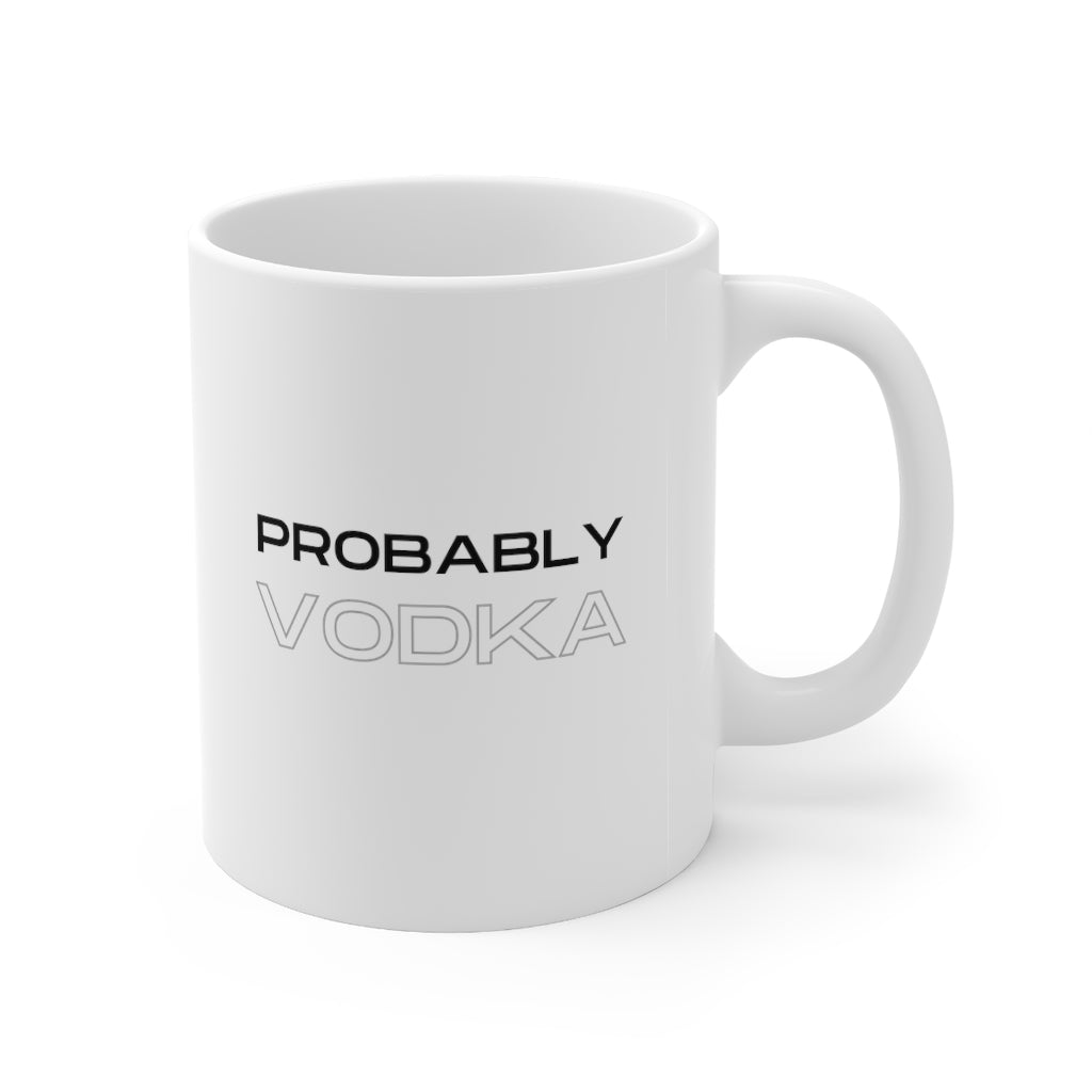 Probably Vodka, Mug 11oz
