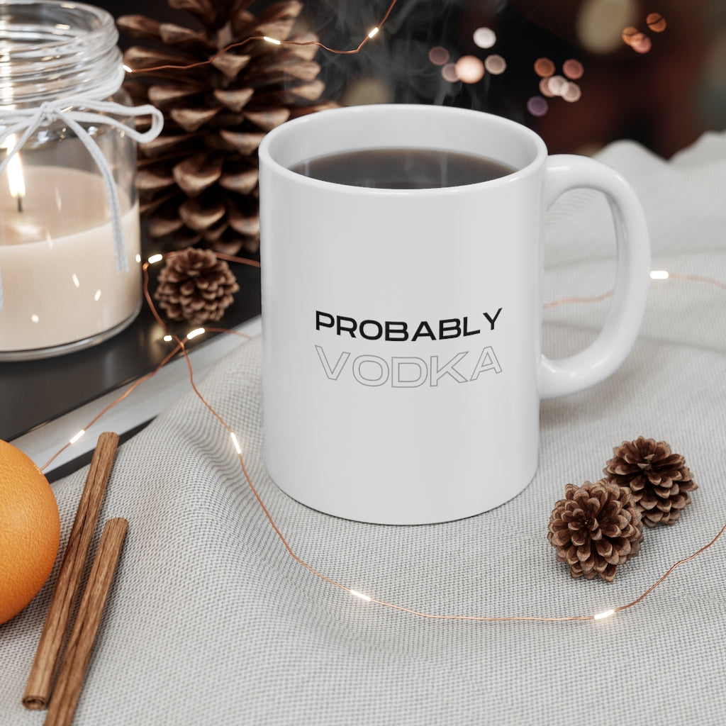 Probably Vodka, Mug 11oz