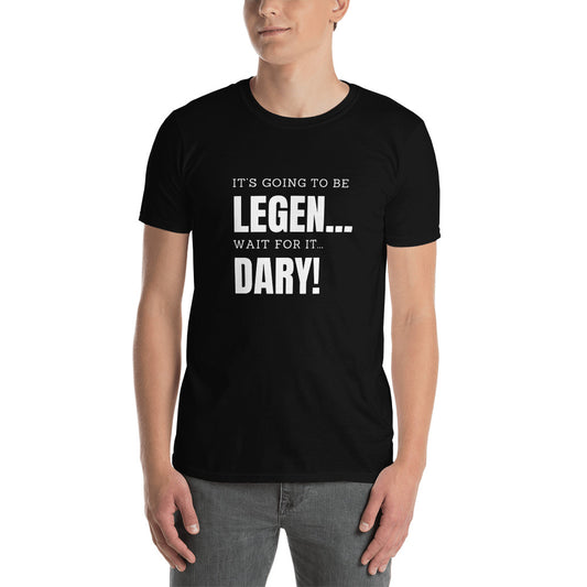 It’s going to be...LEGENDARY! T-Shirt