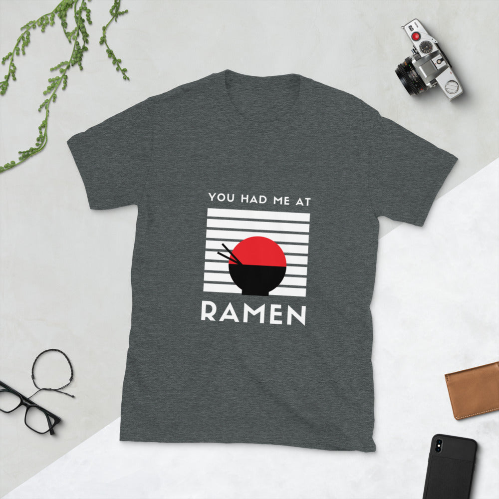 You had me at RAMEN Unisex T-Shirt