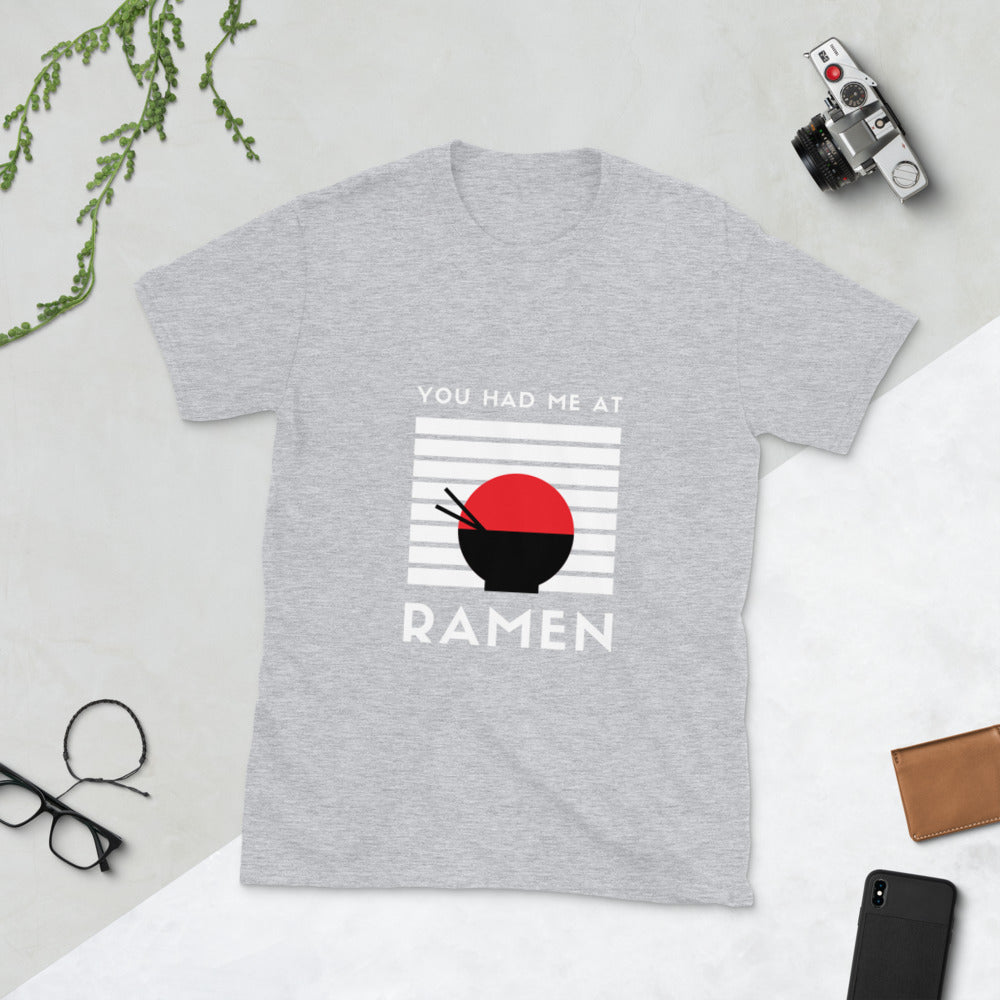 You had me at RAMEN Unisex T-Shirt