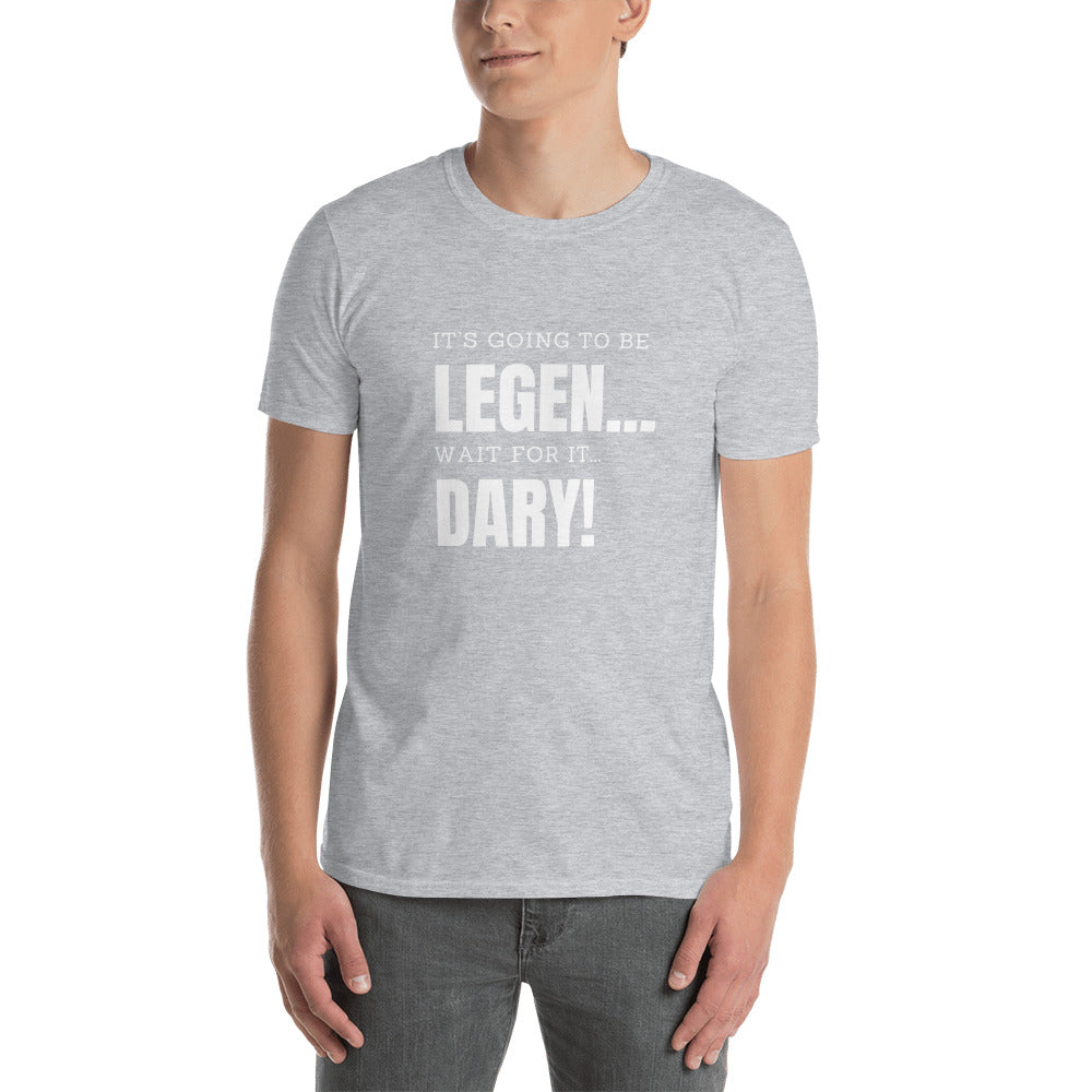 It’s going to be...LEGENDARY! T-Shirt