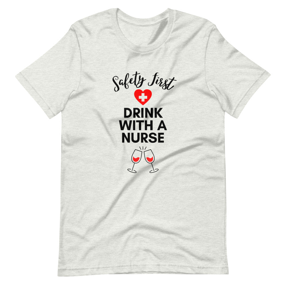 Safety First Drink with a Nurse T-Shirt