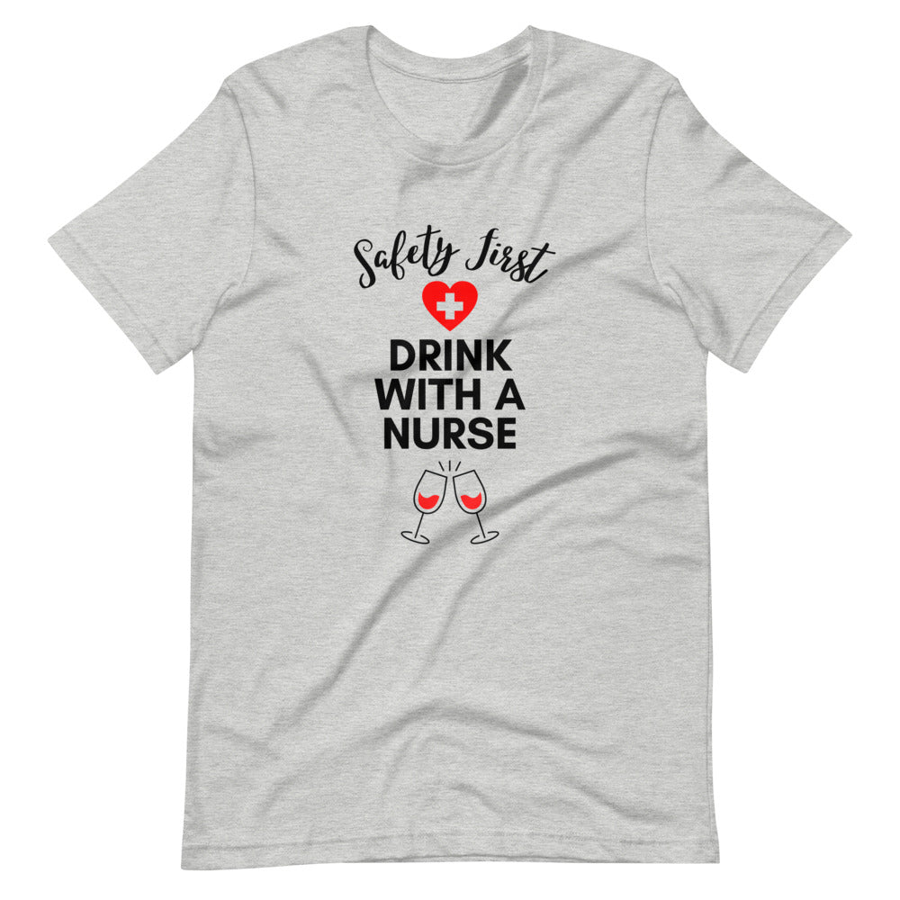 Safety First Drink with a Nurse T-Shirt