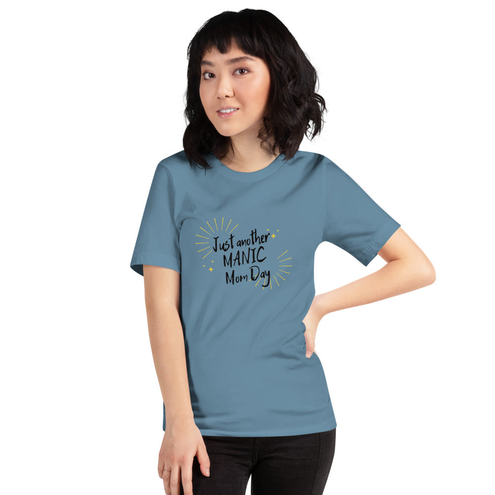 Just another Manic Mom Day T-Shirt