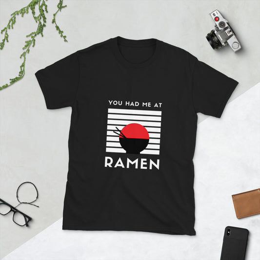 You had me at RAMEN Unisex T-Shirt