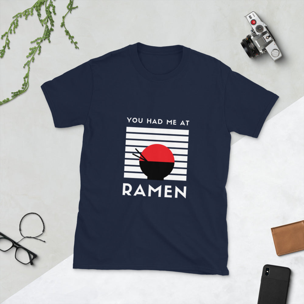You had me at RAMEN Unisex T-Shirt